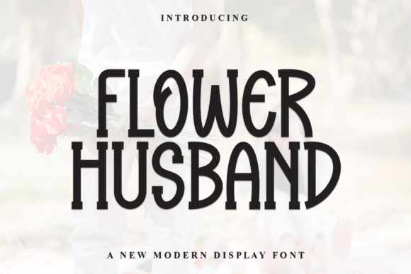 Flower Husband Font Review for Campaigns